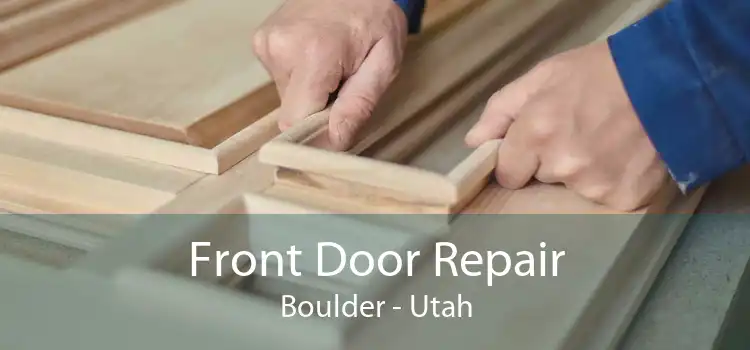 Front Door Repair Boulder - Utah