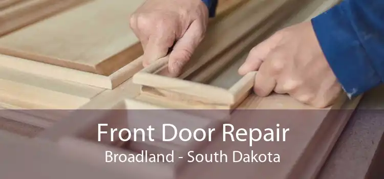Front Door Repair Broadland - South Dakota