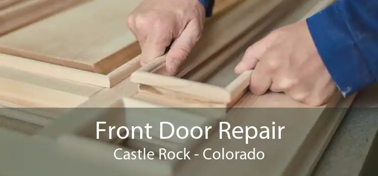 Front Door Repair Castle Rock - Colorado