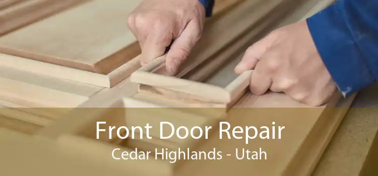 Front Door Repair Cedar Highlands - Utah