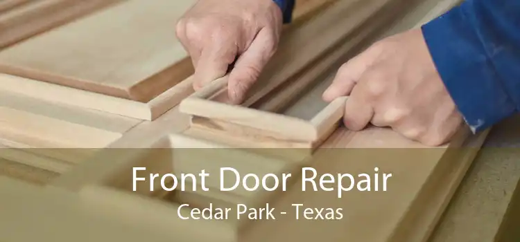 Front Door Repair Cedar Park - Texas