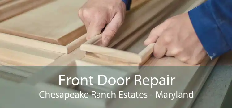 Front Door Repair Chesapeake Ranch Estates - Maryland