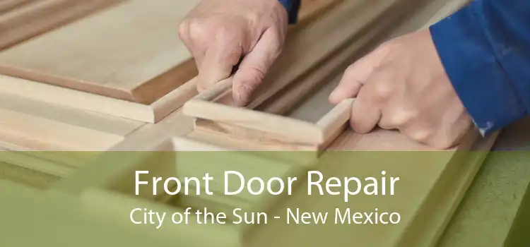 Front Door Repair City of the Sun - New Mexico