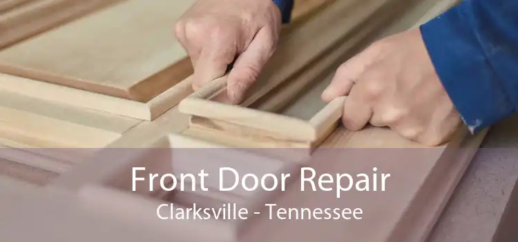 Front Door Repair Clarksville - Tennessee