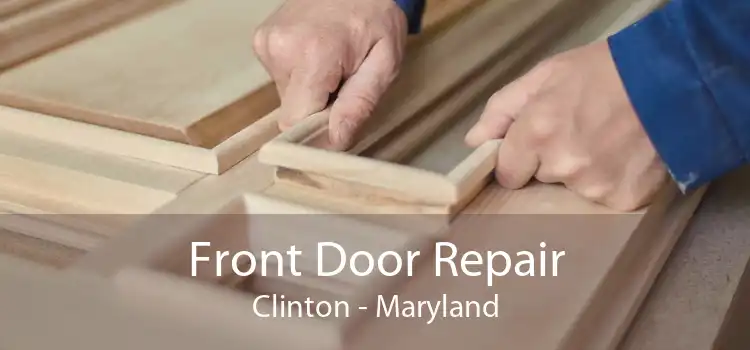 Front Door Repair Clinton - Maryland