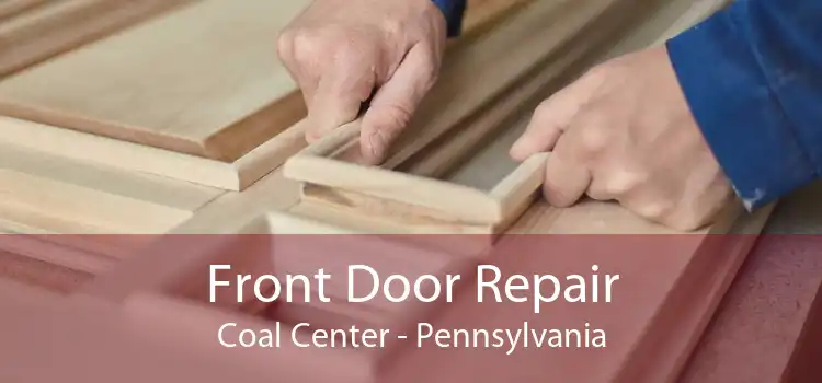 Front Door Repair Coal Center - Pennsylvania