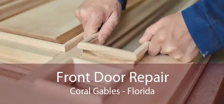 Front Door Repair Coral Gables - Florida