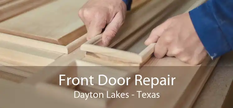 Front Door Repair Dayton Lakes - Texas