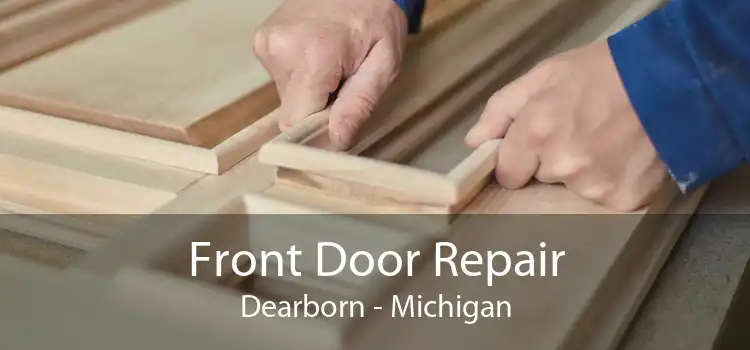Front Door Repair Dearborn - Michigan