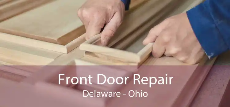 Front Door Repair Delaware - Ohio