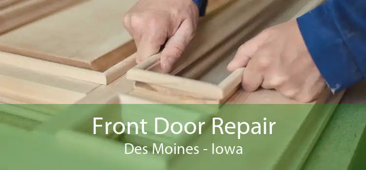 Front Door Repair Des Moines - Iowa