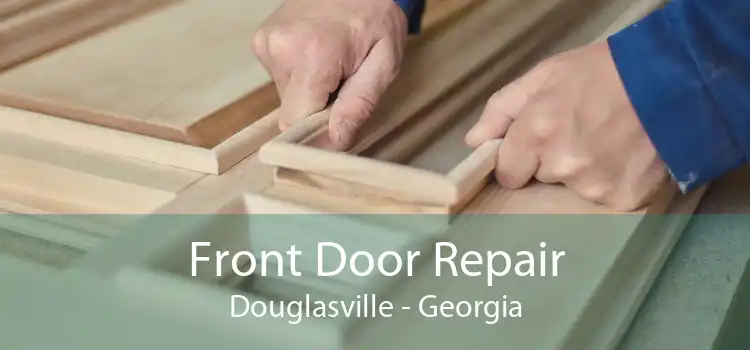 Front Door Repair Douglasville - Georgia