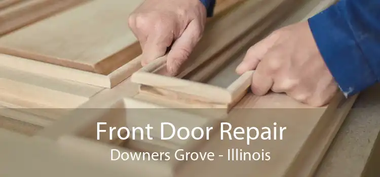 Front Door Repair Downers Grove - Illinois