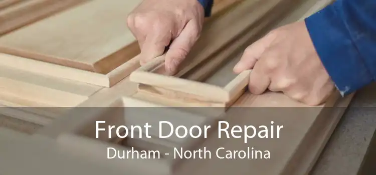 Front Door Repair Durham - North Carolina