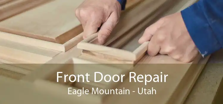 Front Door Repair Eagle Mountain - Utah