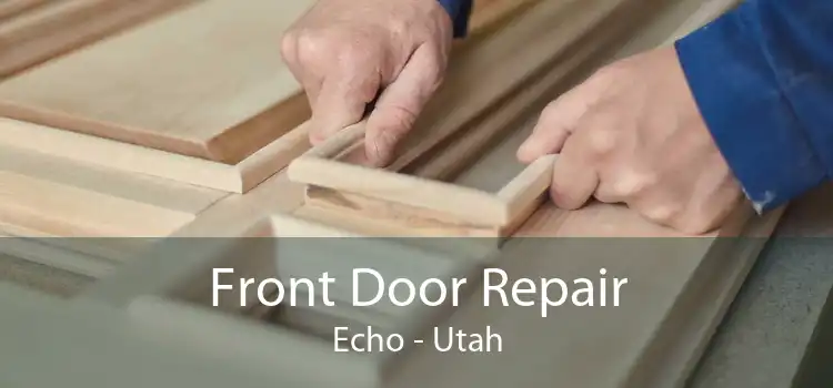 Front Door Repair Echo - Utah