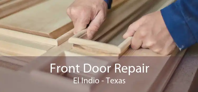 Front Door Repair El Indio - Texas
