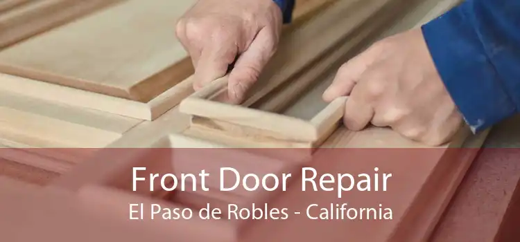 Front Door Repair El Paso de Robles - California