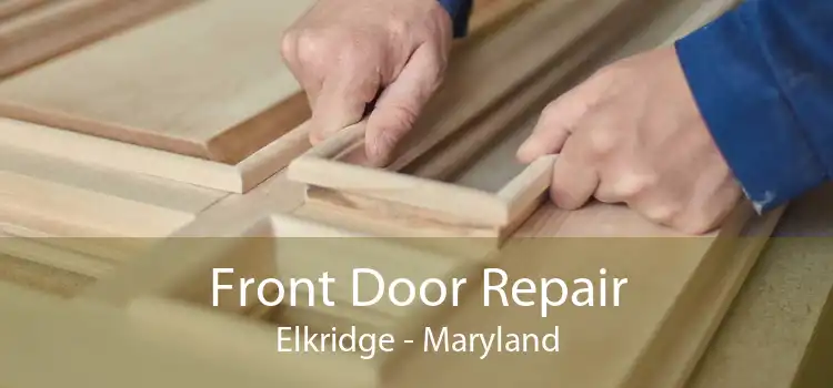 Front Door Repair Elkridge - Maryland