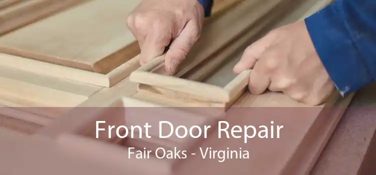 Front Door Repair Fair Oaks - Virginia