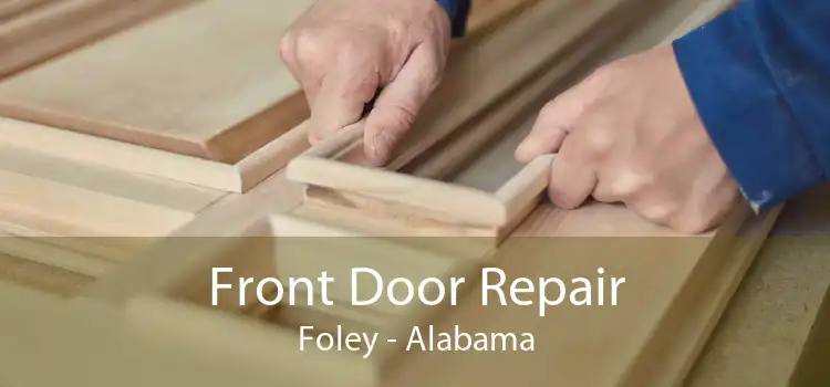 Front Door Repair Foley - Alabama