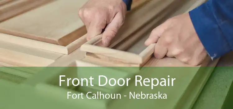 Front Door Repair Fort Calhoun - Nebraska
