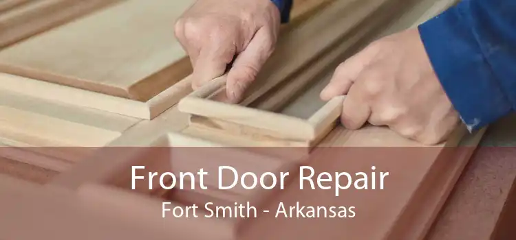 Front Door Repair Fort Smith - Arkansas