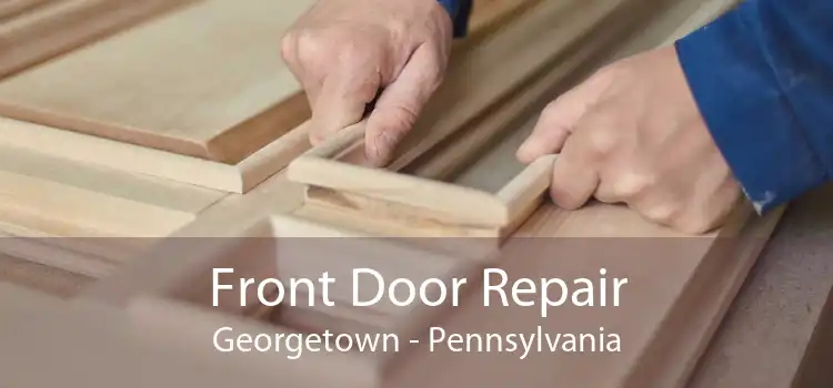Front Door Repair Georgetown - Pennsylvania