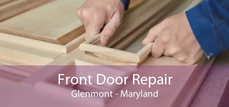 Front Door Repair Glenmont - Maryland