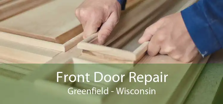 Front Door Repair Greenfield - Wisconsin