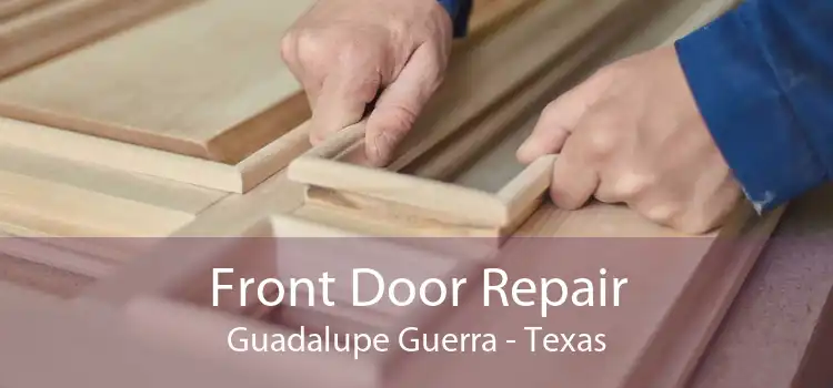 Front Door Repair Guadalupe Guerra - Texas