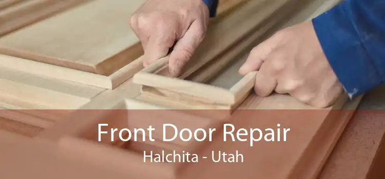 Front Door Repair Halchita - Utah