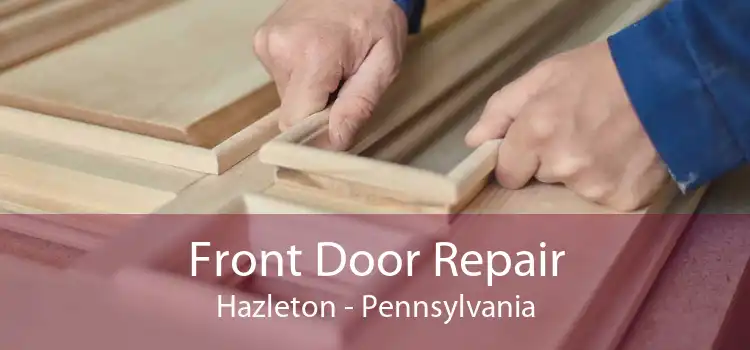 Front Door Repair Hazleton - Pennsylvania