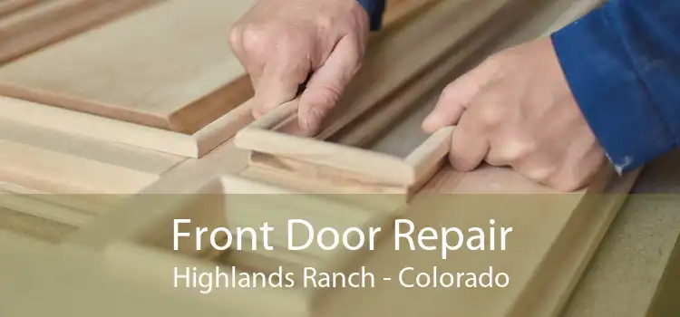 Front Door Repair Highlands Ranch - Colorado