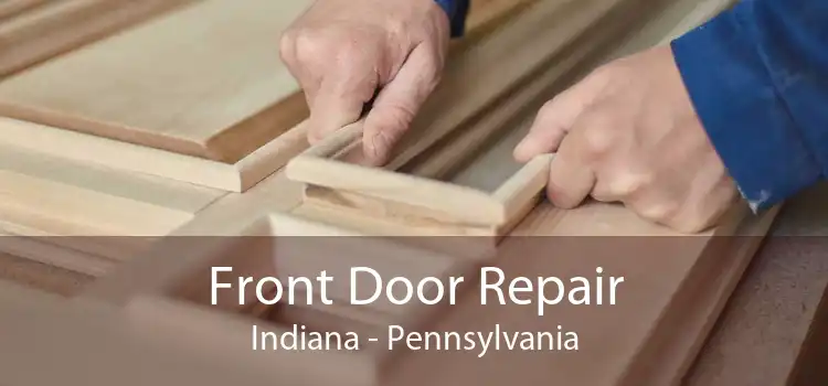 Front Door Repair Indiana - Pennsylvania