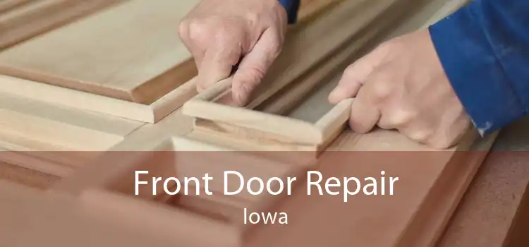 Front Door Repair Iowa