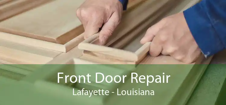 Front Door Repair Lafayette - Louisiana