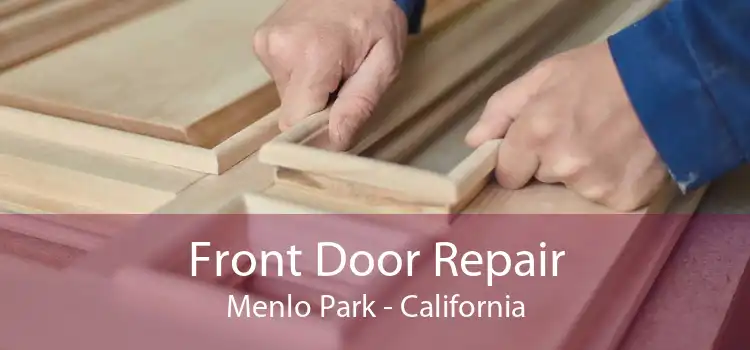 Front Door Repair Menlo Park - California