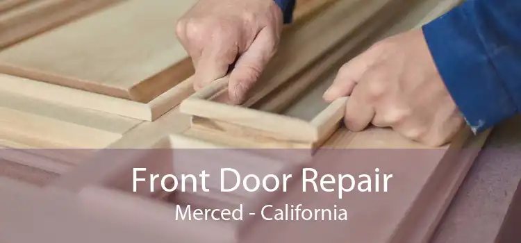 Front Door Repair Merced - California
