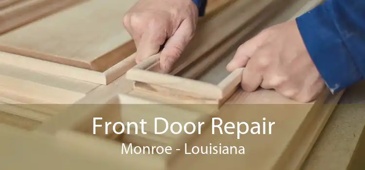 Front Door Repair Monroe - Louisiana