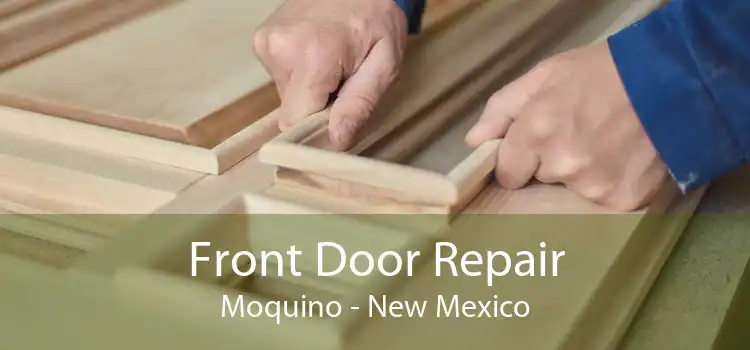 Front Door Repair Moquino - New Mexico