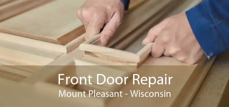 Front Door Repair Mount Pleasant - Wisconsin