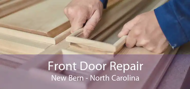 Front Door Repair New Bern - North Carolina