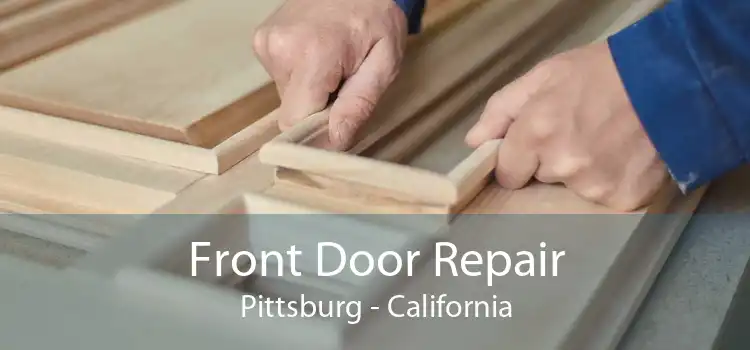 Front Door Repair Pittsburg - California
