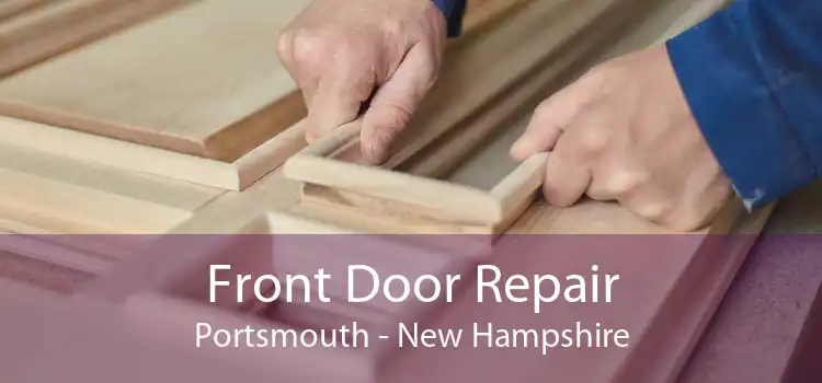 Front Door Repair Portsmouth - New Hampshire