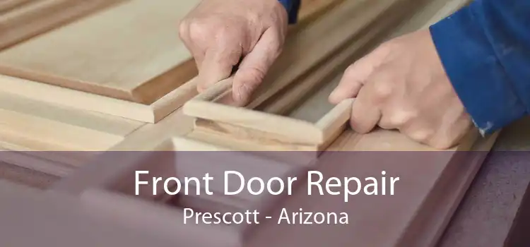 Front Door Repair Prescott - Arizona
