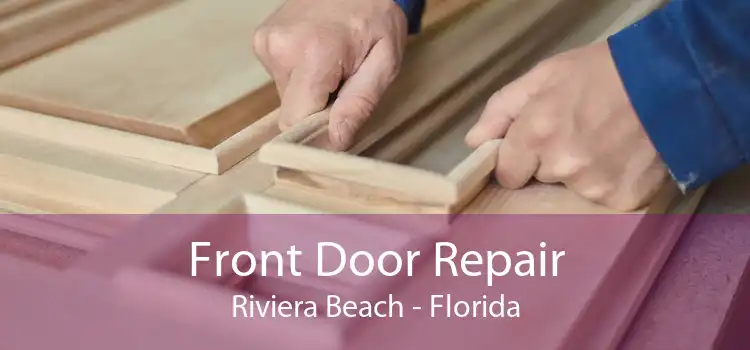 Front Door Repair Riviera Beach - Florida