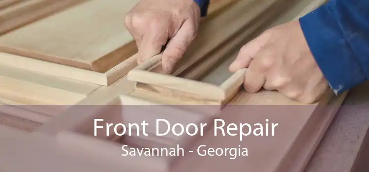 Front Door Repair Savannah - Georgia