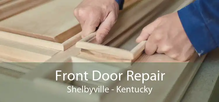 Front Door Repair Shelbyville - Kentucky