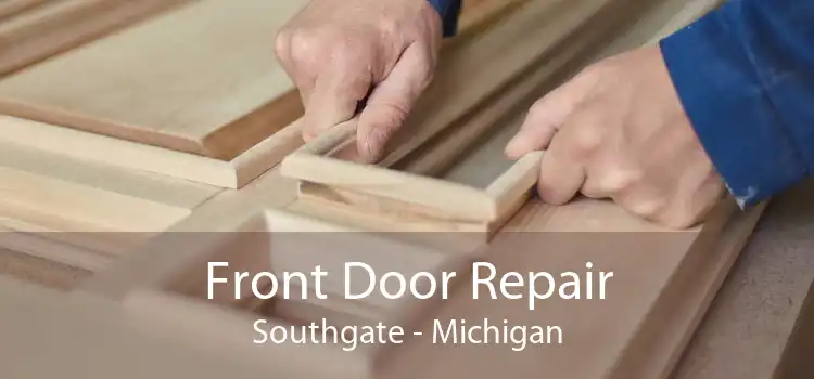 Front Door Repair Southgate - Michigan